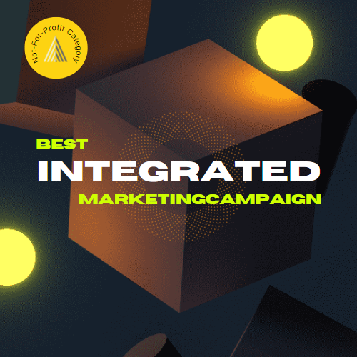Best Integrated Marketing Campaing - Not for Profit